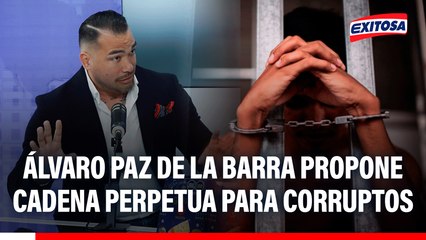 Álvaro Paz de la Barra propone cadena perpetua para corruptos: "Le vamos a dar 7 días útiles para que renuncien"