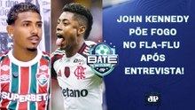 CLIMA ESQUENTA ANTES DO FLA-FLU APÓS DECLARAÇÃO DE JOHN KENNEDY; HOJE TEM SELEÇÃO! | BATE-PRONTO