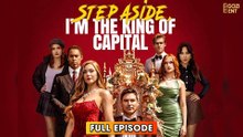 Step Aside, I'm The King Of Capital & Detailed Version - Full Movie