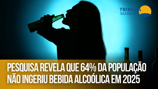 Pesquisa revela que 64% da população não ingeriu bebida alcoólica em 2025