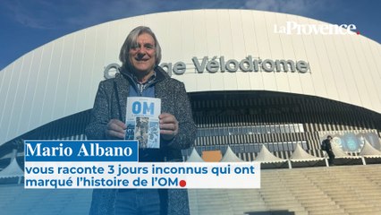 Mario Albano vous raconte 3 jours inconnus qui ont marqué l’histoire de l’OM
