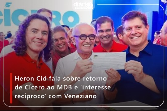 Heron Cid fala sobre retorno de Cícero ao MDB e ‘interesse recíproco' com Veneziano