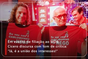 Em evento de filiação ao MDB, Cícero discursa com tom de crítica: “lá, é a união dos interesses!”
