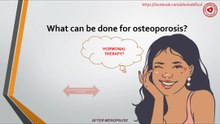 What can be done for osteoporosis?