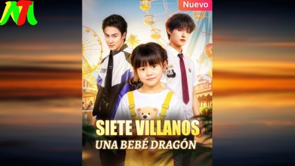 Siete Villanos, Una Bebé DragóN - Full Movie