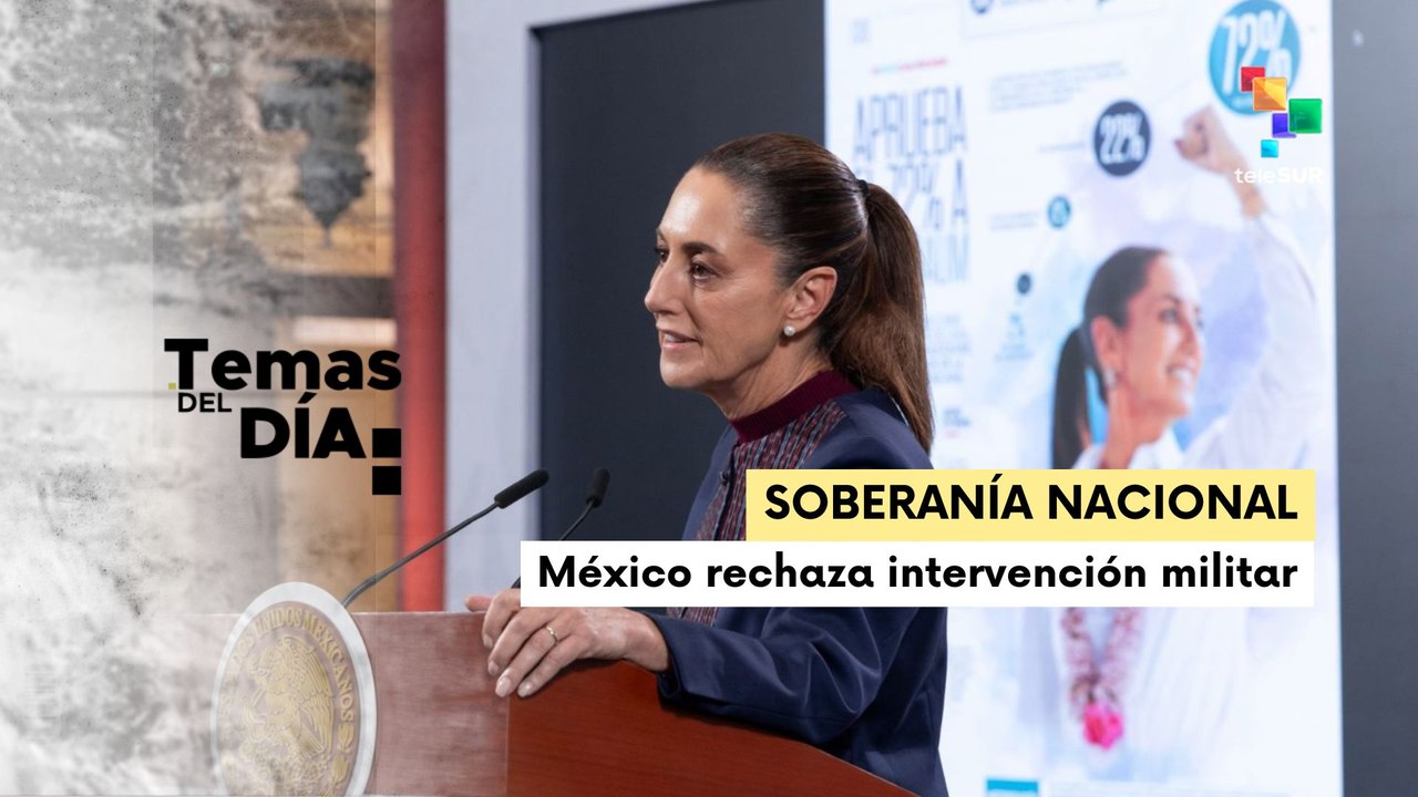 México rechaza categóricamente injerencia militar extranjera en su territorio