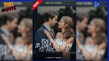 For.Ma.Lly I.N Lo.Ve Wi.Th My Ex's Husband - Drama Video Studio - Full Movie