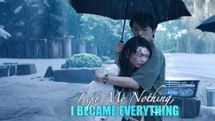 Left Me Nothing, I Became Everything Full Episode - Full Movie