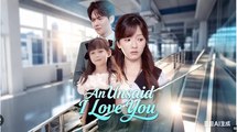 An Unsaid I Love You Chinese Drama - English Sub