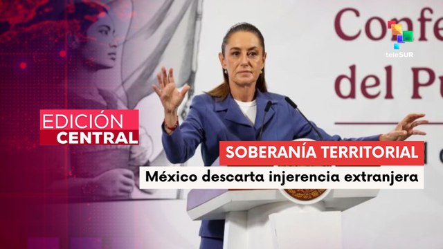 Pdta. Sheinbaum rechaza injerencias y reafirma soberanía en seguridad