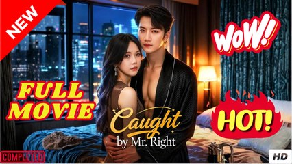 Caught by Mr. Right - Full