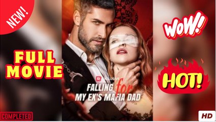 Falling For My Ex’s Mafia Dad Full Movies English Sub