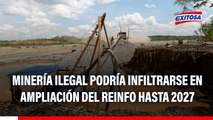 Ampliación del REINFO generaría RIESGOS: La minería ilegal podría camuflarse, advierte experto