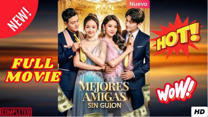 Mejores Amigas Sin Guion - FULL MOVIES ENGLISH SUB (2025)