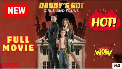 Daddy's Got Girls And Guns & Detailed Version - Full Movie