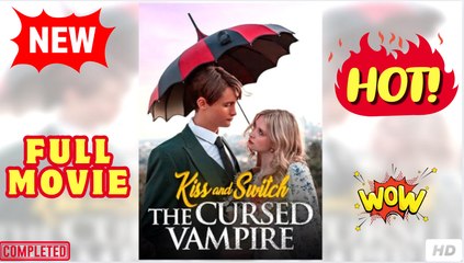 Kiss And Switch The Cursed Vampire full episode
