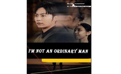 I'm Not An Ordinary Man - Full Movies English Sub