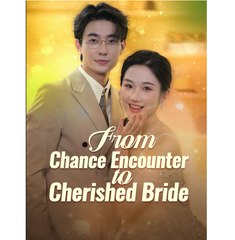 From Chance Encounter to Cherished Bride - Full Movies English Sub