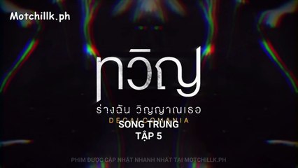 Xem Phim Song Trùng Tập 5 Vietsub - Motchill