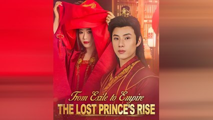 From Exile To Empire The Lost Prince's Rise