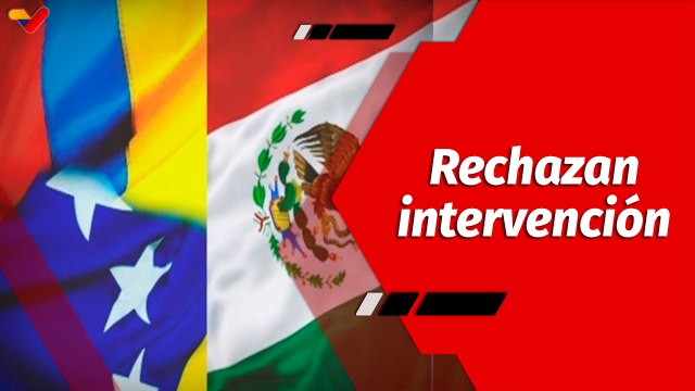 El Mundo en Contexto | Venezuela, Colombia y México rechazan la intervención militar estadounidense