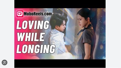 Loving While Longing - Full Movies English Sub