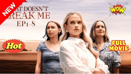 What Doesn't Break Me (2025) [ SHORT DRAMA - FULL ]