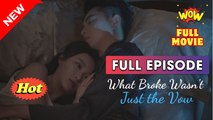 What Broke Wasn't Just the Vow (2025) [ SHORT DRAMA - FULL ]