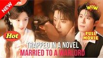 Trapped in a Novel Married to a Warlord (2025) [ SHORT DRAMA - FULL ]