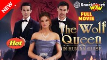 The Wolf Queen In Human Guise (2025) [ SHORT DRAMA - FULL ]