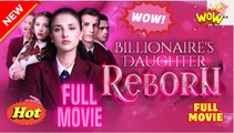[New] Billionaire’s Daughter Reborn #joyreels - Full Movie