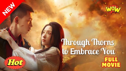 Through Thorns I Embrace You (2025) [ SHORT DRAMA - FULL ]