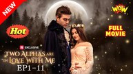 Two Alphas Are in Love With Me (2025) [ SHORT DRAMA - FULL ]