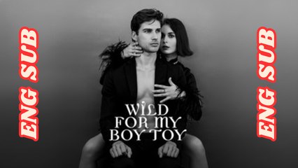 [EngSub] Wild for My Boy Toy