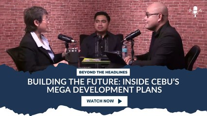 Building the Future: Inside Cebu’s Mega Development Plans