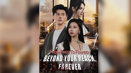 From Fired to Feared Beyond Your Reach, Forever Full Episode