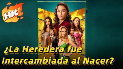[doblado] La Heredera fue Intercambiada al Nacer