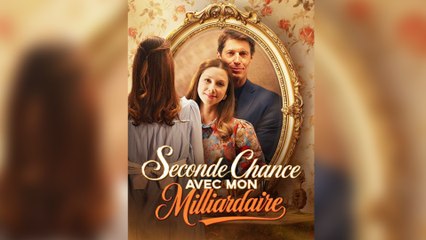 Seconde Chance Avec Mon Milliardaire Film Complet