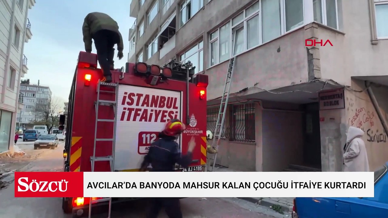 Avcılar’da banyoda mahsur kalan çocuğu itfaiye kurtardı