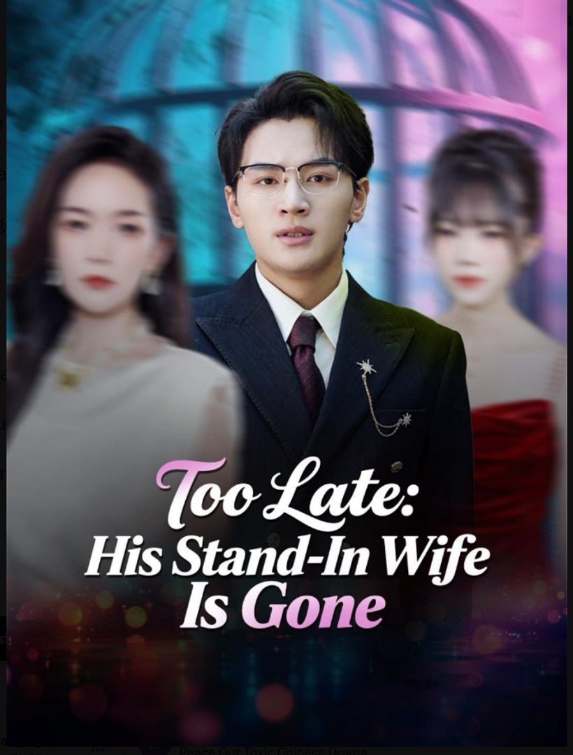 ⁣Too Late His Stand-In Wife Is Gone Chinese Drama - English Sub