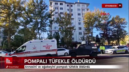 Diyarbakır'da annesini ve ağabeyini pompalı tüfekle öldürdü
