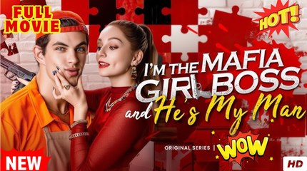 I'm The Mafia Girl Boss And He's My Man (2025) - FULL [Eng Sub]