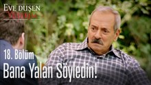 Bana yalan söyledin! - Eve Düşen Yıldırım 18. Bölüm