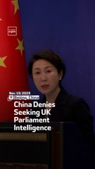 China Denies Seeking UK Parliament Intelligence