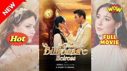 The Divorced Billionaire Heiress Full Movie