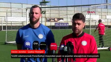 Ç.Rizesporlu Jurecka'dan Fenerbahçe maçı açıklaması! 'Puan ve puanlar alacağımıza inanıyorum'