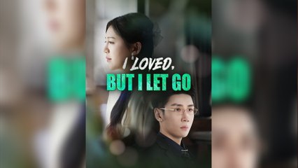 I Loved, But I Let Go - (2025) Full Movie | HD | English Sub