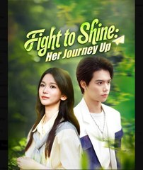Fight to Shine Her Journey Up Chinese Drama - English Sub