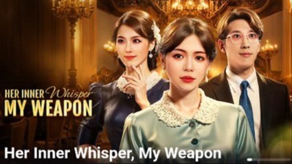 Her Inner Whisper My Weapon (2025) - FULL [Eng Sub]
