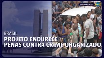 Nova proposta para tornar punições mais rígidas ao crime organizado avança